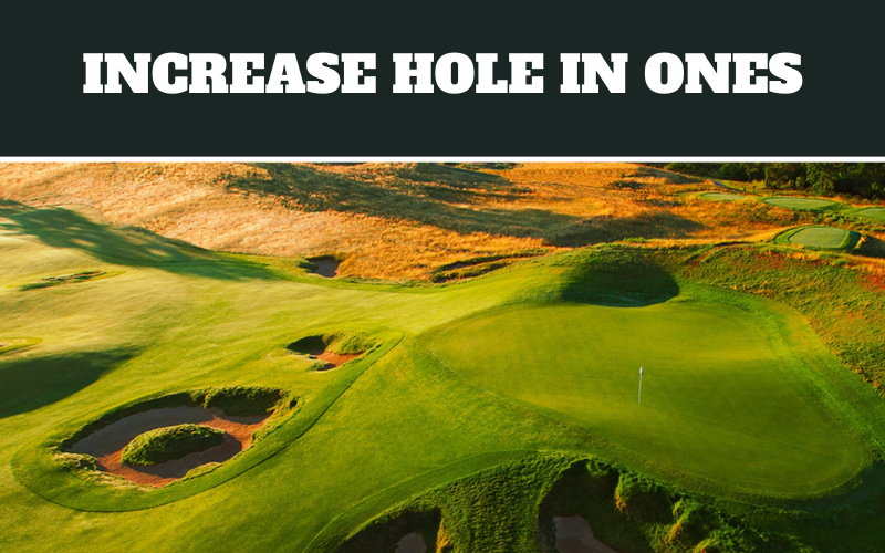 increase hole in one chances